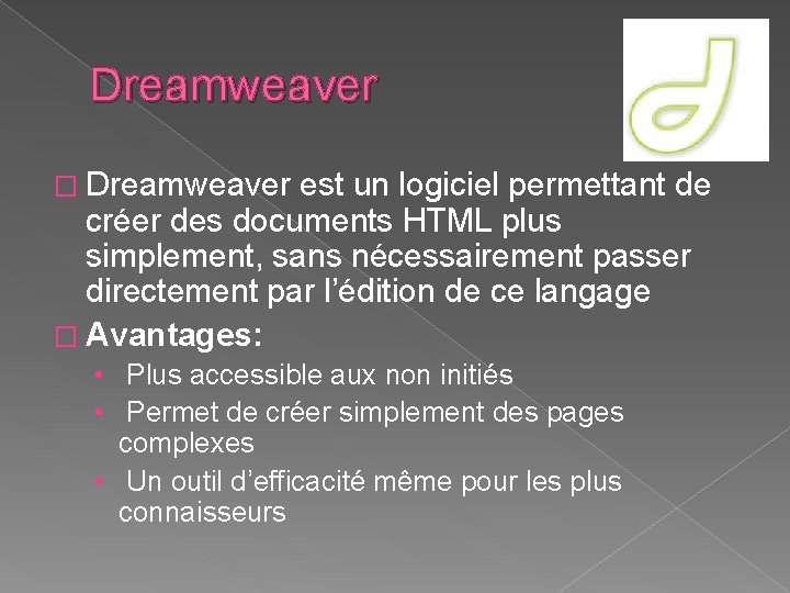 Dreamweaver � Dreamweaver est un logiciel permettant de créer des documents HTML plus simplement,
