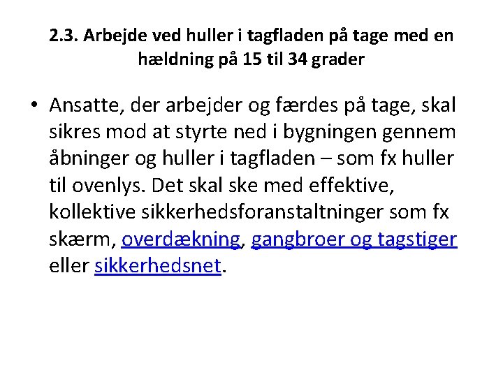 2. 3. Arbejde ved huller i tagfladen på tage med en hældning på 15