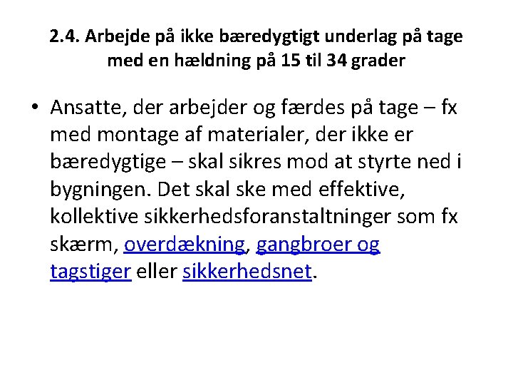 2. 4. Arbejde på ikke bæredygtigt underlag på tage med en hældning på 15