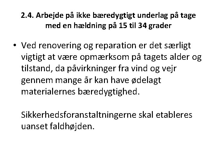 2. 4. Arbejde på ikke bæredygtigt underlag på tage med en hældning på 15