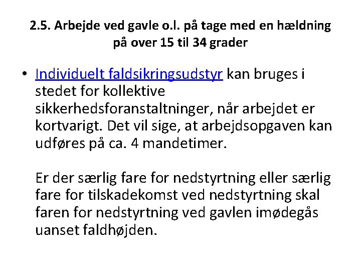 2. 5. Arbejde ved gavle o. l. på tage med en hældning på over