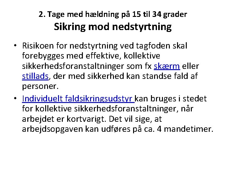 2. Tage med hældning på 15 til 34 grader Sikring mod nedstyrtning • Risikoen