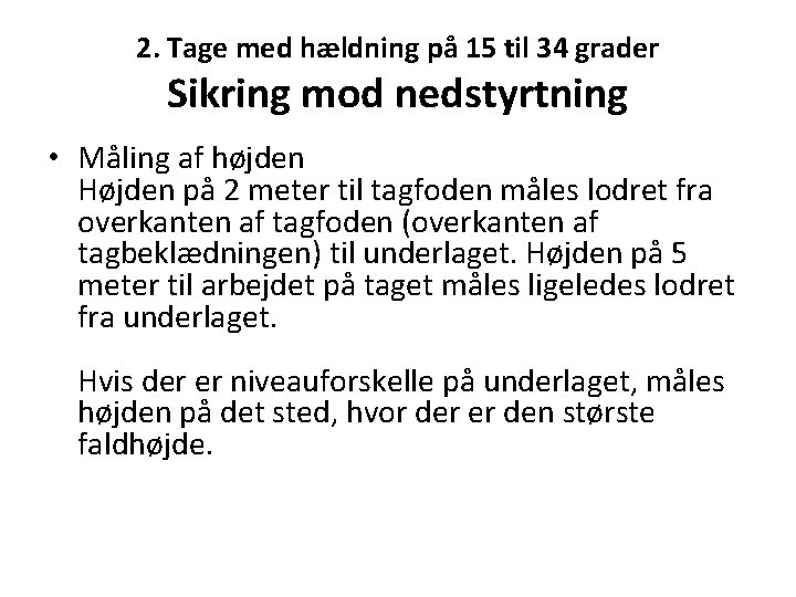 2. Tage med hældning på 15 til 34 grader Sikring mod nedstyrtning • Måling