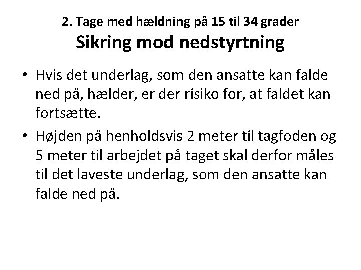 2. Tage med hældning på 15 til 34 grader Sikring mod nedstyrtning • Hvis