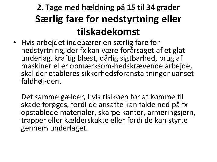2. Tage med hældning på 15 til 34 grader Særlig fare for nedstyrtning eller