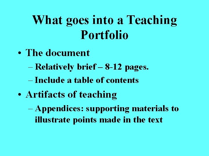 What goes into a Teaching Portfolio • The document – Relatively brief – 8