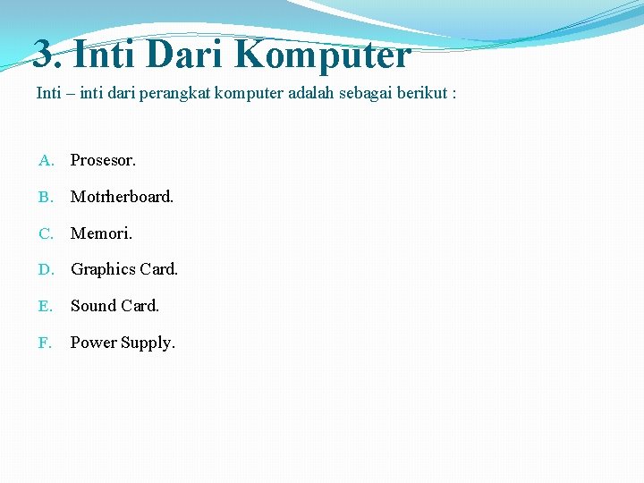 3. Inti Dari Komputer Inti – inti dari perangkat komputer adalah sebagai berikut :