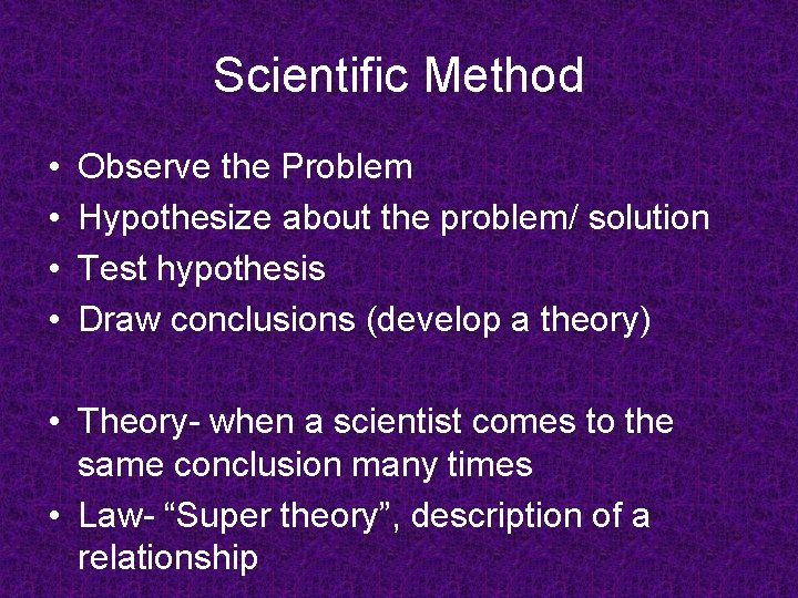 Scientific Method • • Observe the Problem Hypothesize about the problem/ solution Test hypothesis