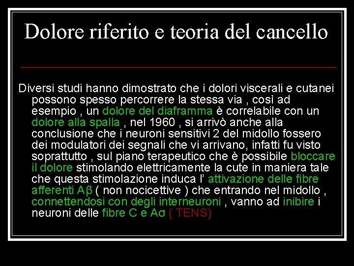 Dolore riferito e teoria del cancello Diversi studi hanno dimostrato che i dolori viscerali