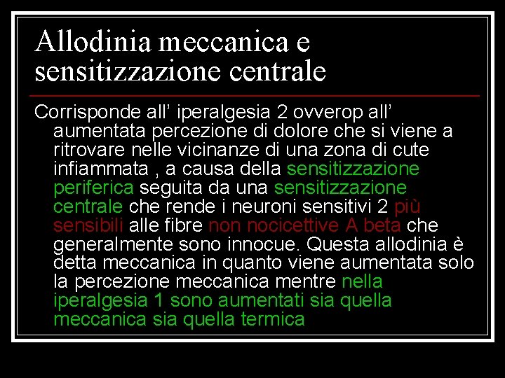 Allodinia meccanica e sensitizzazione centrale Corrisponde all’ iperalgesia 2 ovverop all’ aumentata percezione di