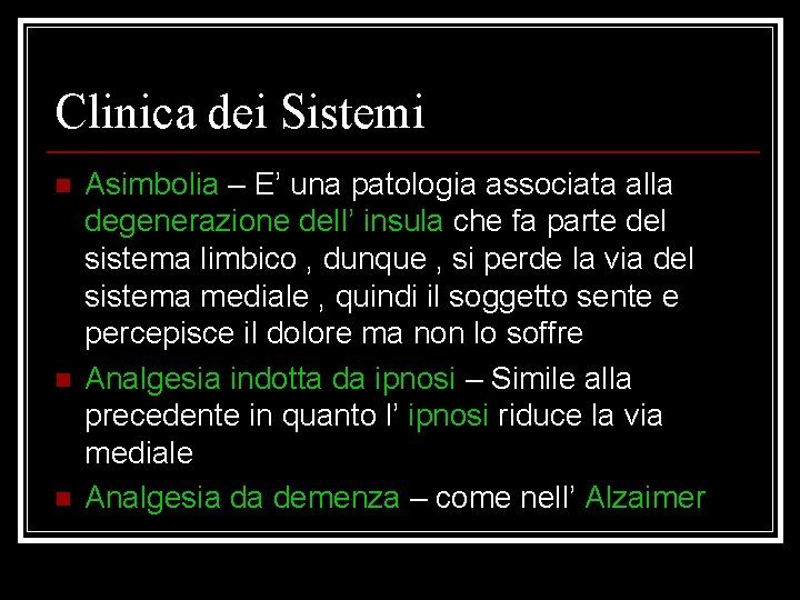 Clinica dei Sistemi n n n Asimbolia – E’ una patologia associata alla degenerazione