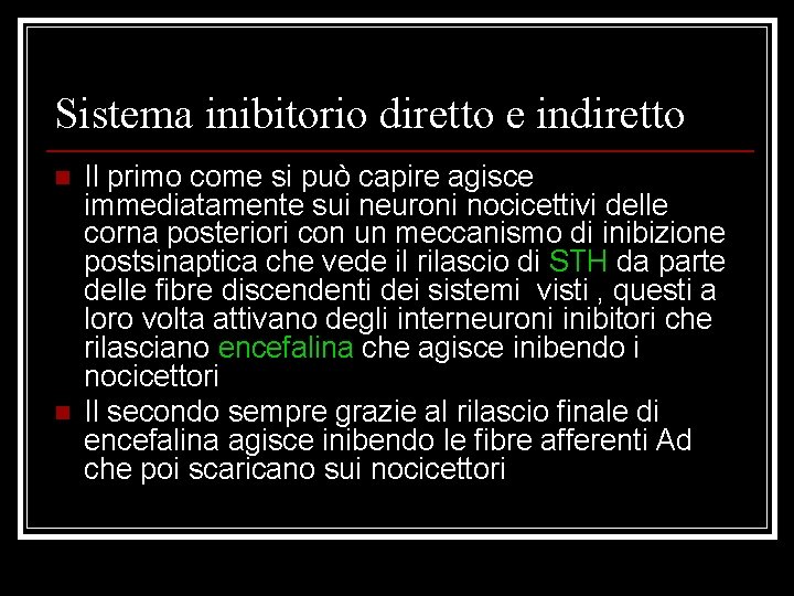 Sistema inibitorio diretto e indiretto n n Il primo come si può capire agisce