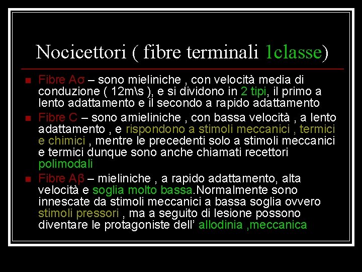 Nocicettori ( fibre terminali 1 classe) n n n Fibre Aσ – sono mieliniche