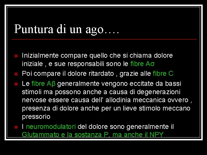 Puntura di un ago…. n n Inizialmente compare quello che si chiama dolore iniziale