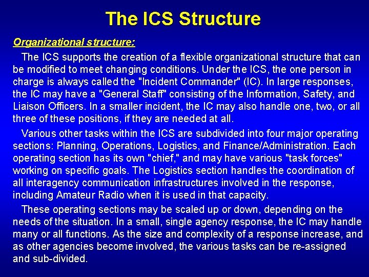 The ICS Structure Organizational structure: The ICS supports the creation of a flexible organizational
