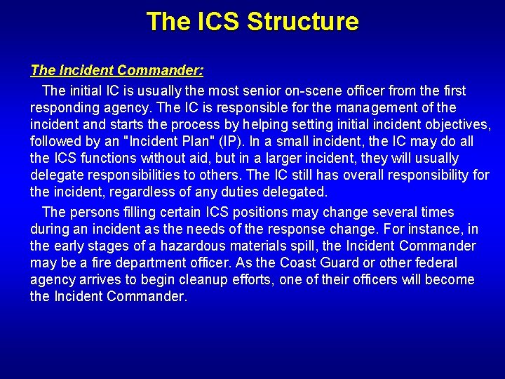 The ICS Structure The Incident Commander: The initial IC is usually the most senior