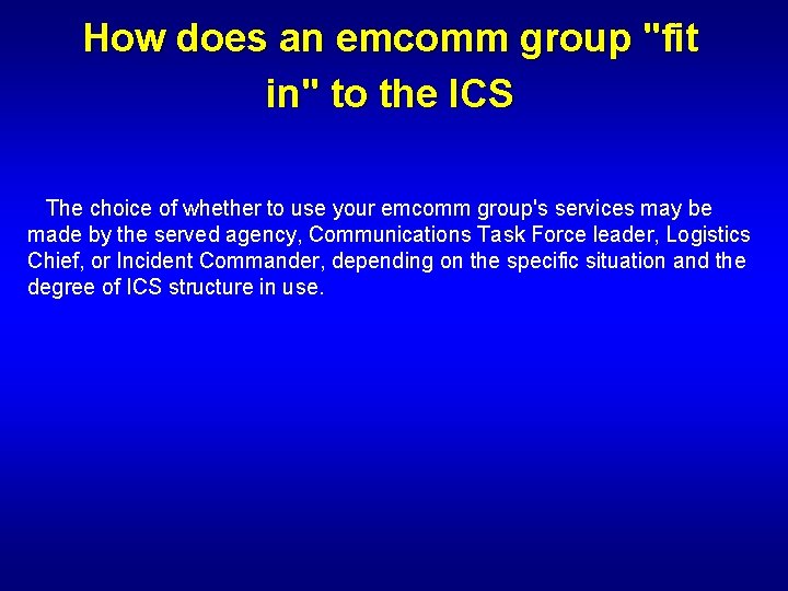 How does an emcomm group "fit in" to the ICS The choice of whether