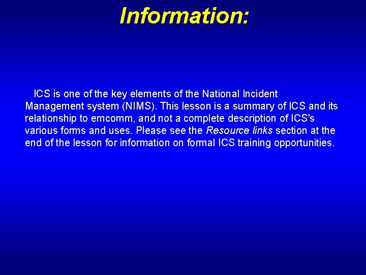 Information: ICS is one of the key elements of the National Incident Management system