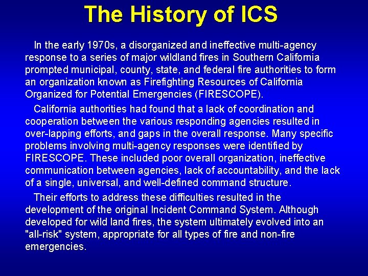 The History of ICS In the early 1970 s, a disorganized and ineffective multi-agency