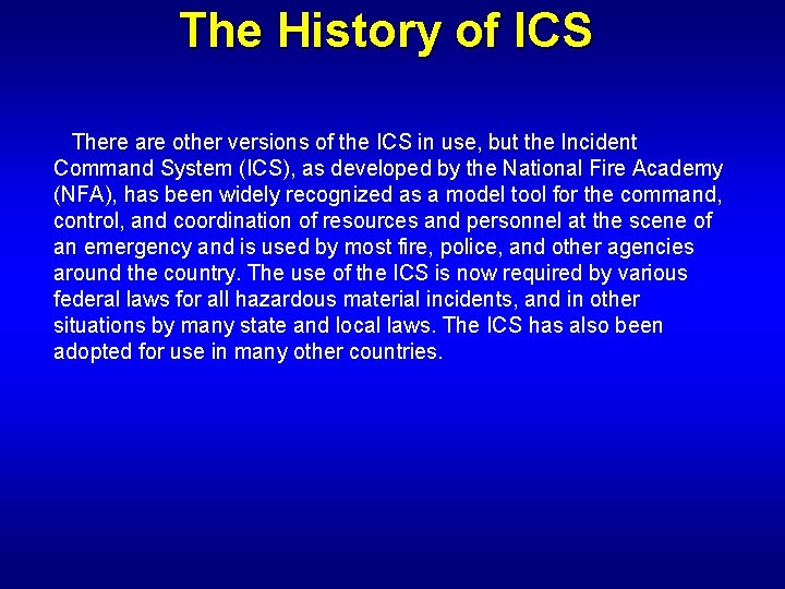 The History of ICS There are other versions of the ICS in use, but