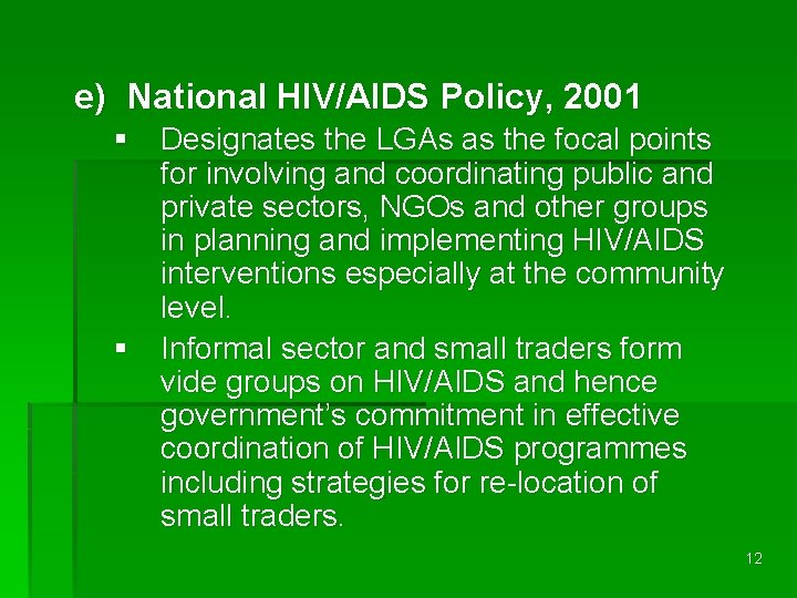 e) National HIV/AIDS Policy, 2001 § Designates the LGAs as the focal points for