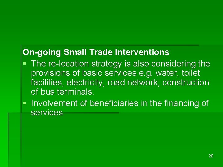 On-going Small Trade Interventions § The re-location strategy is also considering the provisions of