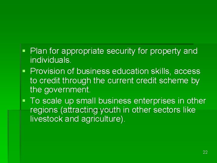 § Plan for appropriate security for property and individuals. § Provision of business education