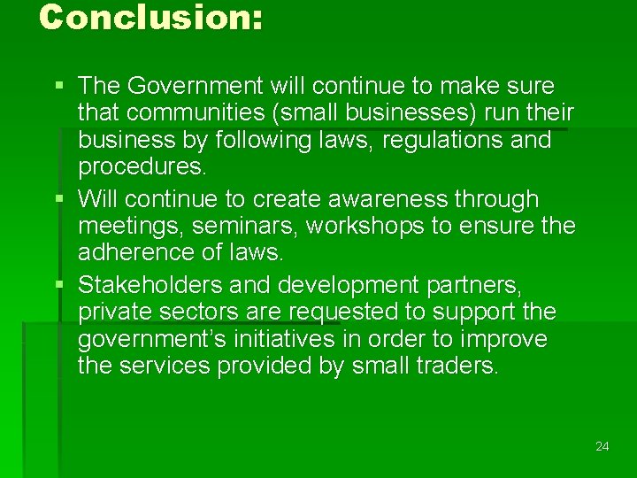 Conclusion: § The Government will continue to make sure that communities (small businesses) run