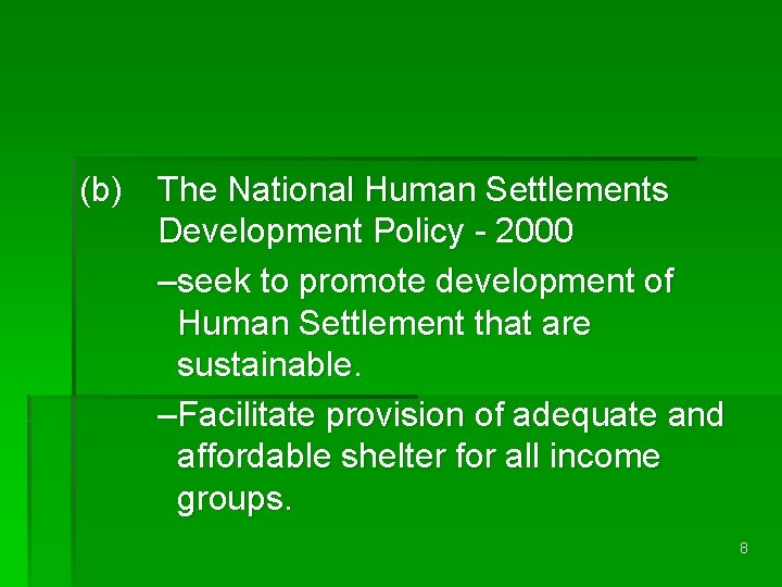 (b) The National Human Settlements Development Policy - 2000 –seek to promote development of