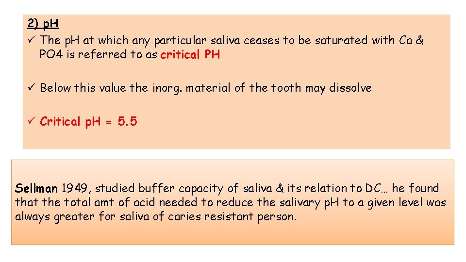 2) p. H ü The p. H at which any particular saliva ceases to