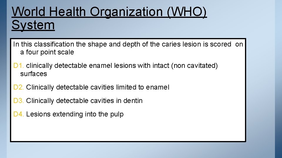 World Health Organization (WHO) System In this classification the shape and depth of the