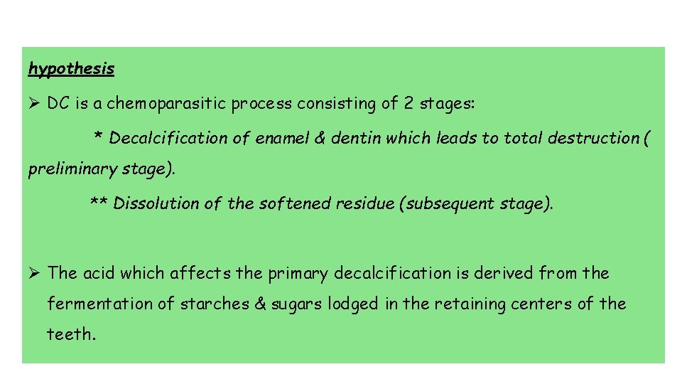 hypothesis Ø DC is a chemoparasitic process consisting of 2 stages: * Decalcification of