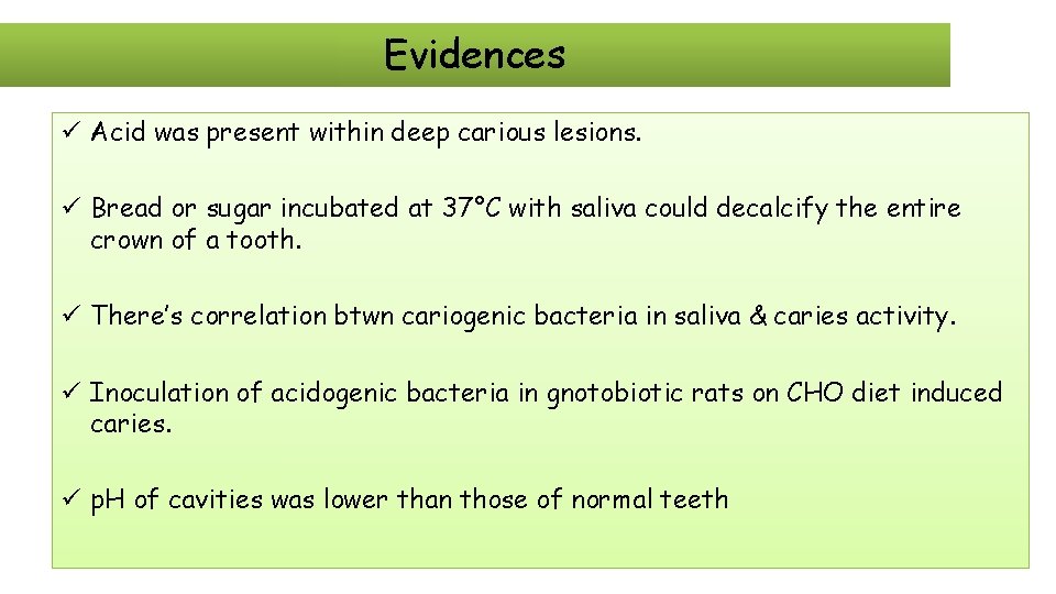 Evidences ü Acid was present within deep carious lesions. ü Bread or sugar incubated