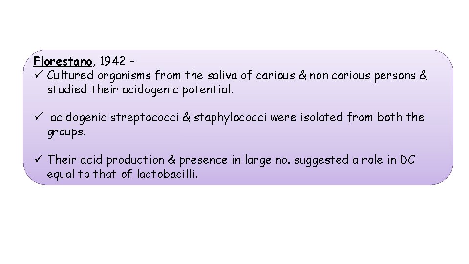 Florestano, 1942 – ü Cultured organisms from the saliva of carious & non carious