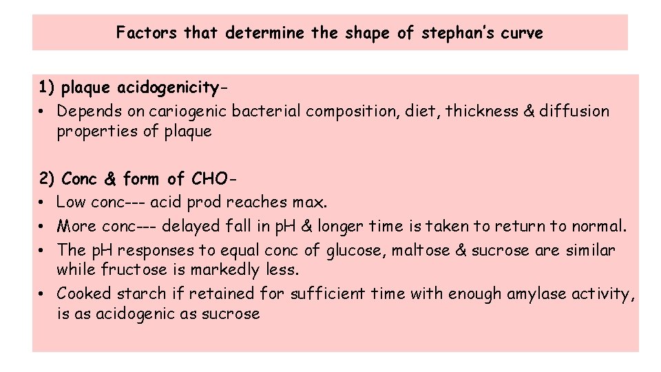 Factors that determine the shape of stephan’s curve 1) plaque acidogenicity • Depends on