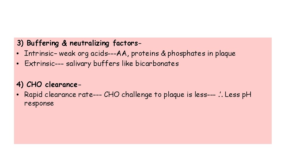 3) Buffering & neutralizing factors • Intrinsic– weak org acids---AA, proteins & phosphates in