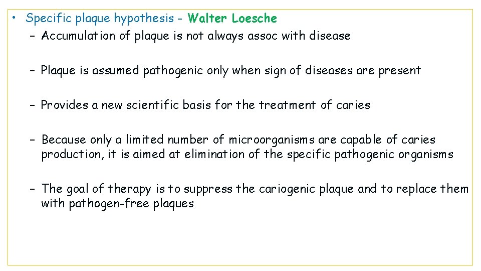  • Specific plaque hypothesis - Walter Loesche – Accumulation of plaque is not