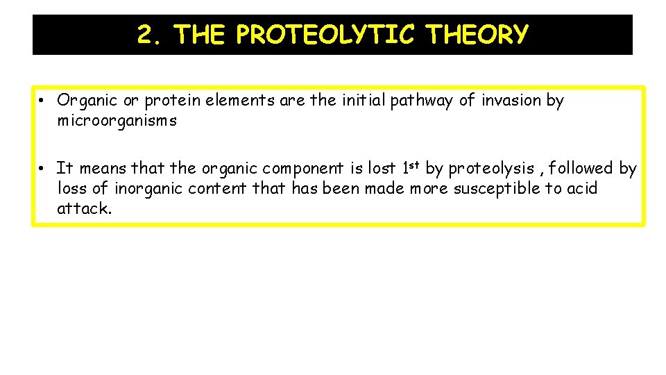 2. THE PROTEOLYTIC THEORY • Organic or protein elements are the initial pathway of