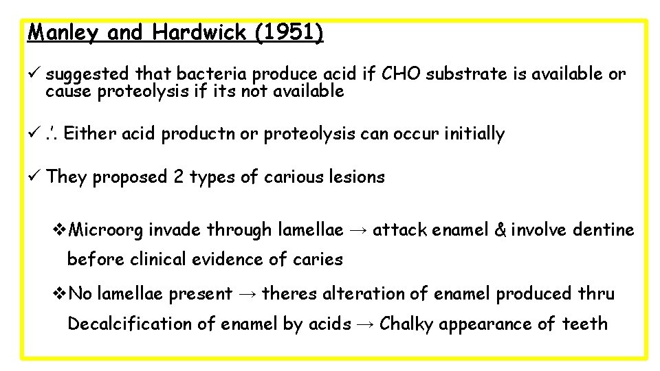 Manley and Hardwick (1951) ü suggested that bacteria produce acid if CHO substrate is