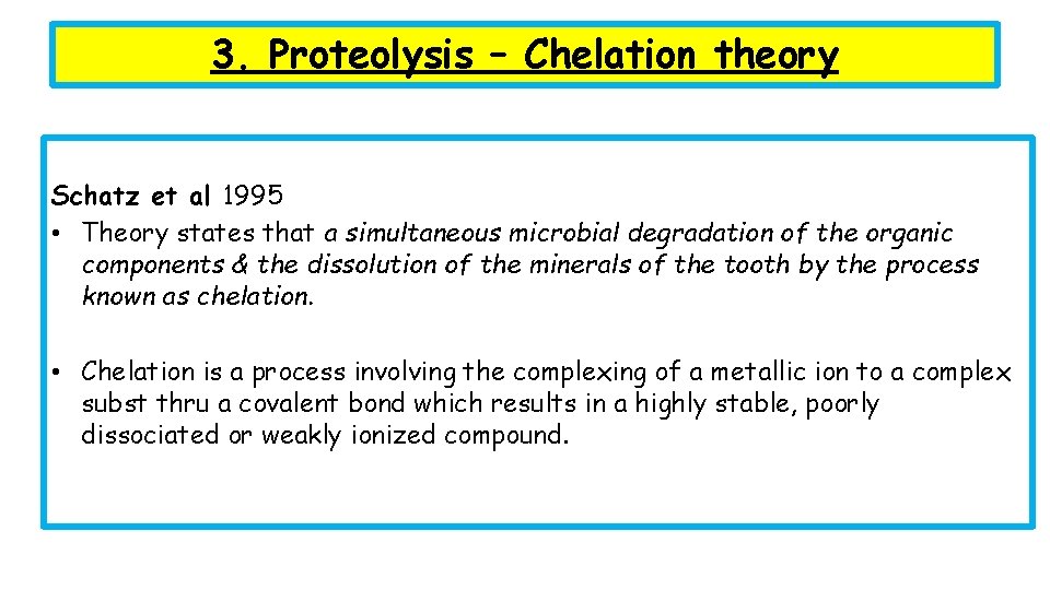 3. Proteolysis – Chelation theory Schatz et al 1995 • Theory states that a