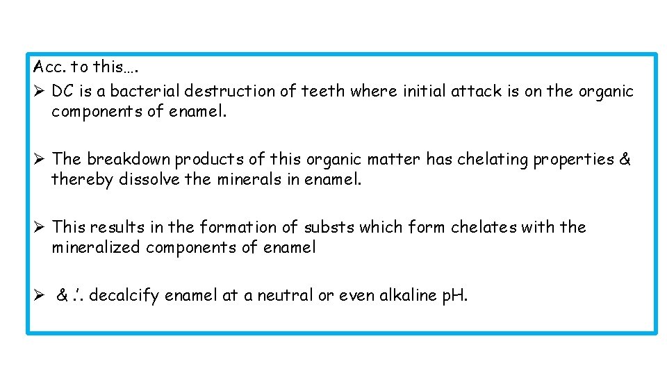 Acc. to this…. Ø DC is a bacterial destruction of teeth where initial attack