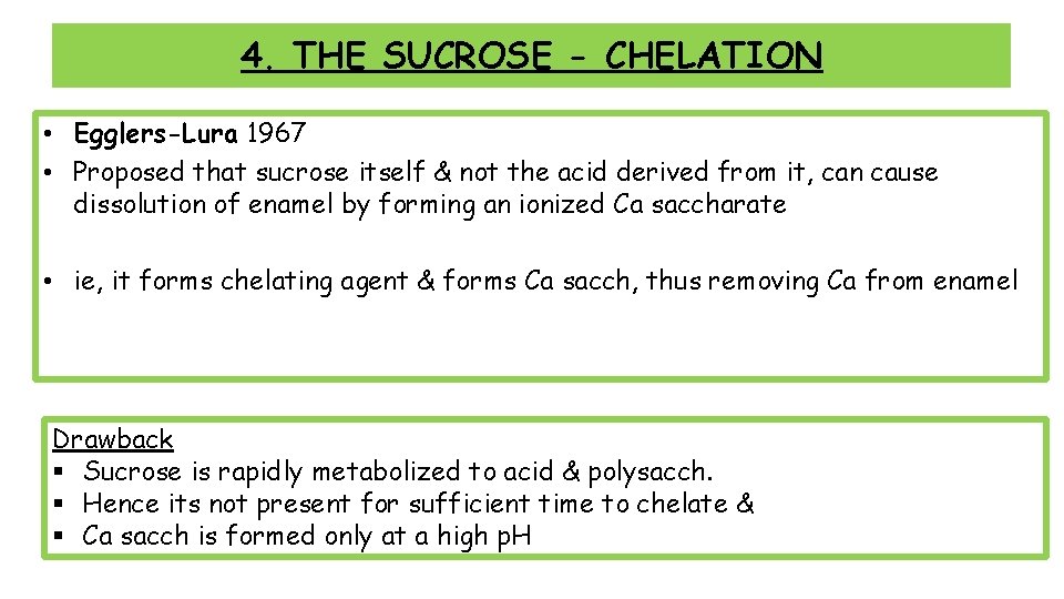 4. THE SUCROSE - CHELATION • Egglers-Lura 1967 • Proposed that sucrose itself &