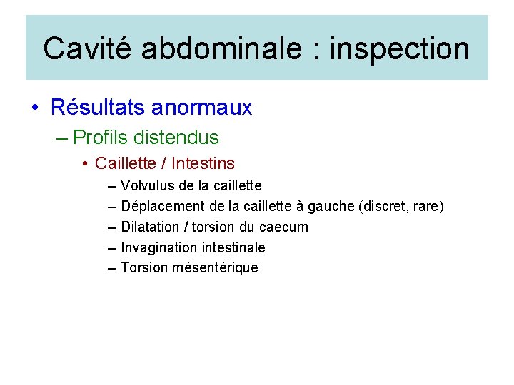 Cavité abdominale : inspection • Résultats anormaux – Profils distendus • Caillette / Intestins