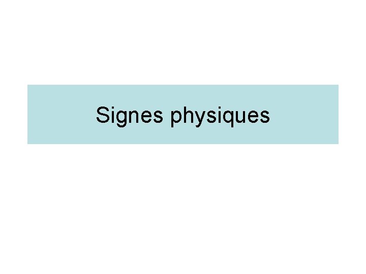 Signes physiques 