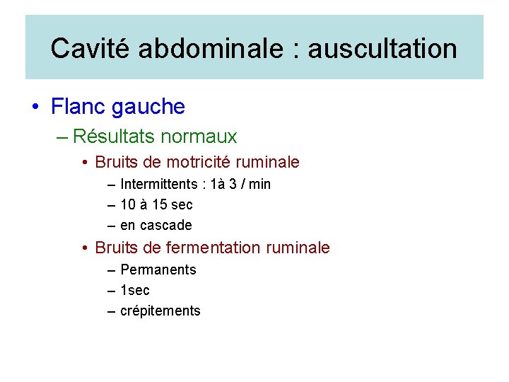 Cavité abdominale : auscultation • Flanc gauche – Résultats normaux • Bruits de motricité