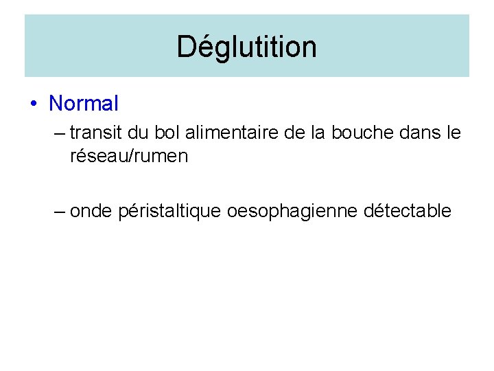 Déglutition • Normal – transit du bol alimentaire de la bouche dans le réseau/rumen