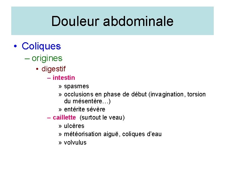 Douleur abdominale • Coliques – origines • digestif – intestin » spasmes » occlusions