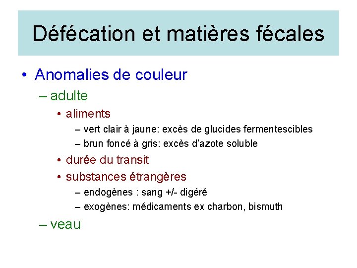 Défécation et matières fécales • Anomalies de couleur – adulte • aliments – vert