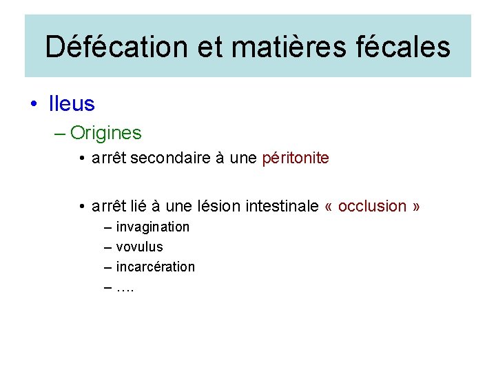 Défécation et matières fécales • Ileus – Origines • arrêt secondaire à une péritonite