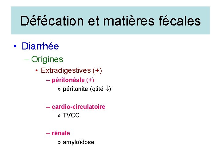 Défécation et matières fécales • Diarrhée – Origines • Extradigestives (+) – péritonéale (+)